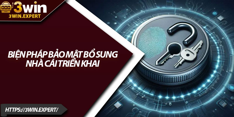 Chính Sách Bảo Mật 3Win – An Tâm Trải Nghiệm Cá Cược 3 Biện pháp bảo mật bổ sung nhà cái triển khai