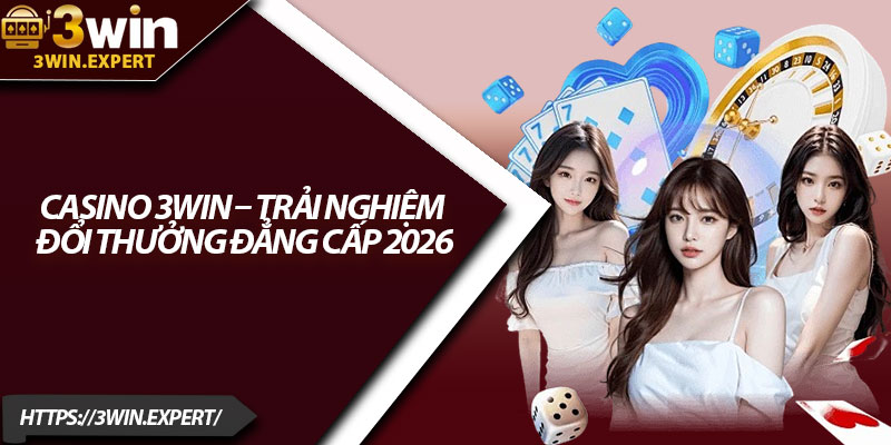 Casino 3Win – Trải Nghiệm Đổi Thưởng Đẳng Cấp 2026 1 Thông tin về casino 3Win