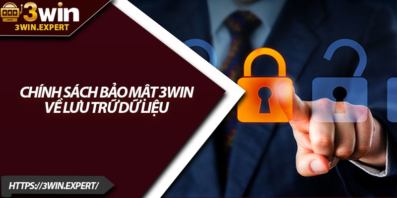 Chính Sách Bảo Mật 3Win – An Tâm Trải Nghiệm Cá Cược 2 Chính sách bảo mật 3Win về lưu trữ dữ liệu