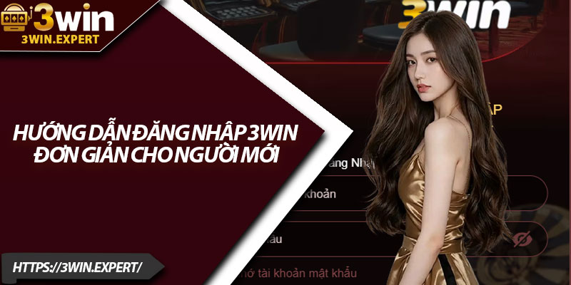 Đăng Nhập 3Win – Trải Nghiệm Mượt Mà, An Toàn Tuyệt Đối 2 Hướng dẫn đăng nhập 3Win đơn giản cho người mới