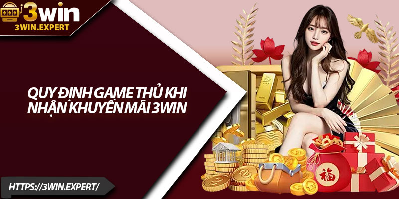 Khuyến Mãi 3Win – Nhận Quà Khủng Dành Riêng Cho Bạn 3 Quy định game thủ khi nhận khuyến mãi 3Win