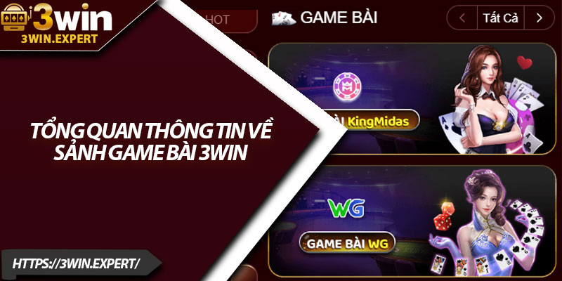 Game Bài 3Win – Sân Chơi Thắng Lớn Hấp Dẫn Nhất 1 Tổng quan thông tin về sảnh game bài 3Win